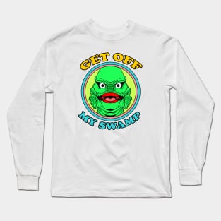 GET OFF MY SWAMP Long Sleeve T-Shirt